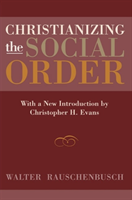 Christianizing the Social Order With a New Introduction by Chr