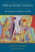 Preaching Fools The Gospel as a Rhetoric of Fo