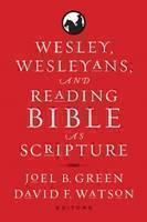 Wesley, Wesleyans, and Reading Bible As Scripture 