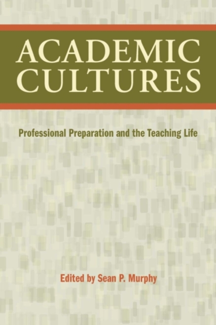 Academic Cultures Professional Preparation and the Teaching Life