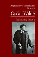 Approaches to Teaching the Works of Oscar Wilde 
