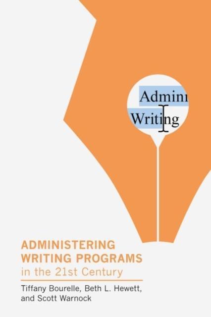 Administering Writing Programs in the Twenty-First Century 