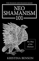 Shaman and Shaman Magic Neo Shamanism 101: The Way of the Shaman