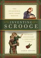 Inventing Scrooge The Incredible True Story Behi