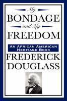 My Bondage and My Freedom (an African American Heritage Book) 