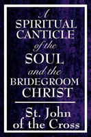 Spiritual Canticle of the Soul and the Bridegroom Christ 