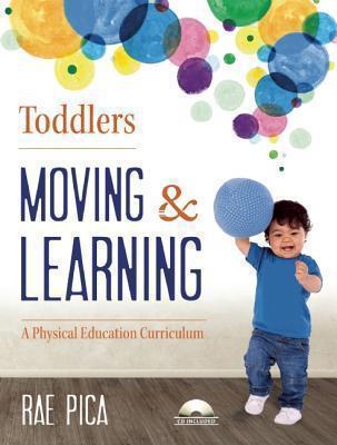 Toddlers Moving and Learning A Physical Education Curriculum