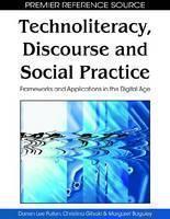 Technoliteracy, Discourse and Social Practice Frameworks and Applications in
