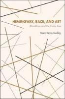 Hemingway, Race and Art Bloodlines and the Color Line
