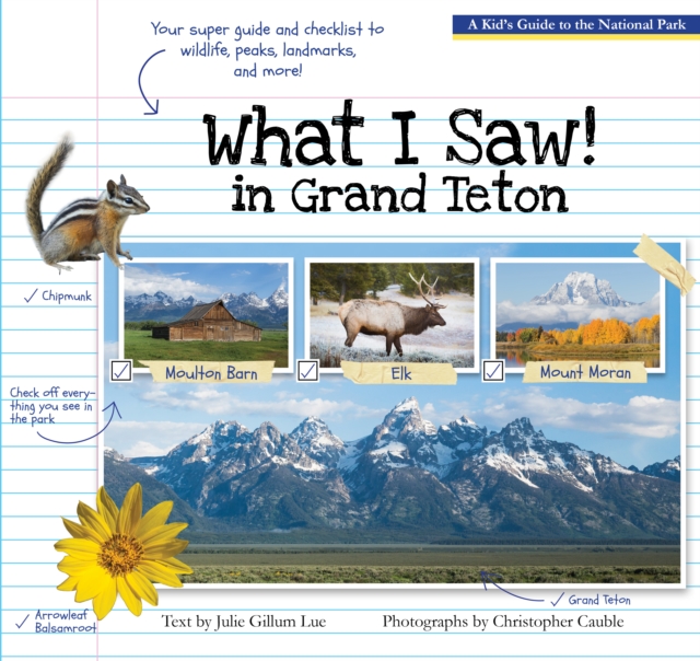 What I Saw in Grand Teton A Kid's Guide to the National Park