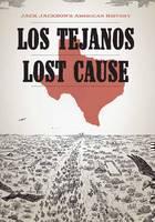 Los Tejanos / Lost Cause Jack Jackson's American Histor