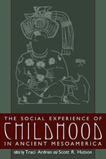 Social Experience of Childhood in Ancient Mesoamerica 