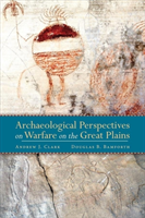 Archaeological Perspectives on Warfare on the Great Plains 