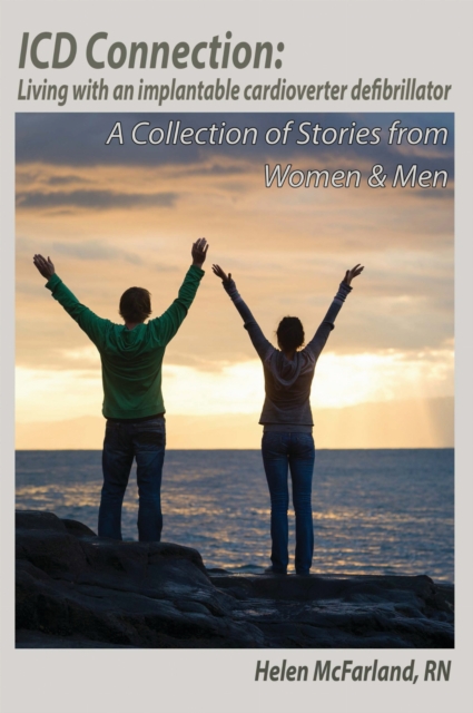 ICD Connection: Living with an Implantable Cardioverter Defibrillator A Collection of Stories from Women & Men