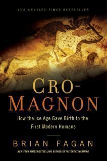 Cro-Magnon How the Ice Age Gave Birth to