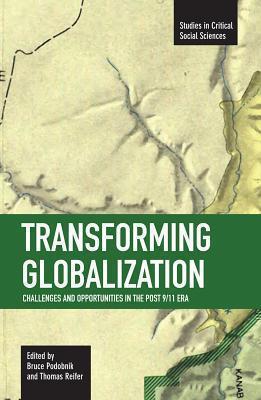 Transforming Globalization: Challenges And Oppotunities In The Post 9/11 Era Studies in Critical Social Sciences, Volume 3