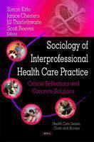 Sociology of Interprofessional Health Care Practice Critical Reflections & Concret