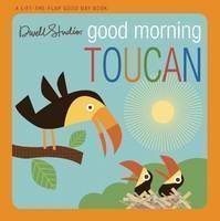 Good Morning Toucan A Lift-the-Flap Good Day Book
