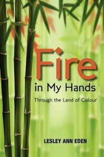 Fire in My Hands Through the Land of Colour