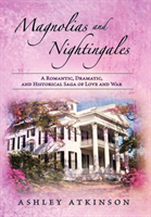 Magnolias and Nightingales A Romantic, Dramatic, and Hist