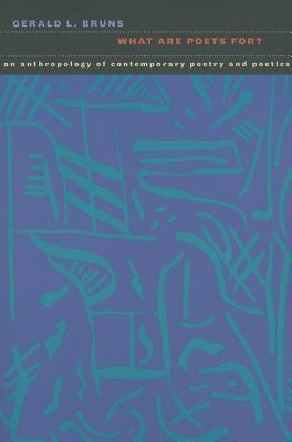 What Are Poets For? An Anthropology of Contemporary Poetry and Poetics