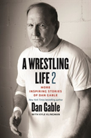 Wrestling Life 2 More Inspiring Stories of Dan Gable