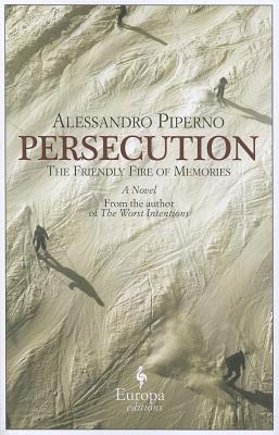 Persecution The Friendly Fire of Memories