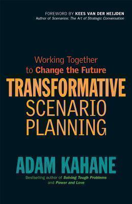Transformative Scenario Planning: Working Together to Change the Future 