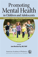 Promoting Mental Health in Children and Adolescents Primary Care Practice and Advocacy