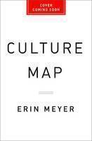 Culture Map: Breaking Through the Invisible Boundaries of Global Business