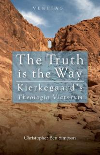 Truth is the Way Kierkegaard's Theologia Viatorum