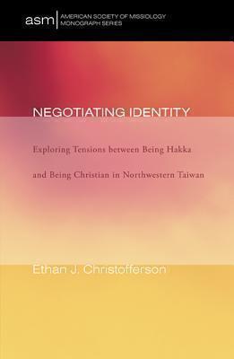 Negotiating Identity Exploring Tensions Between Being Hakka and Being Christian in Northwestern Taiwan