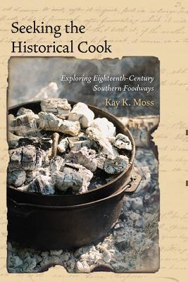 Seeking the Historical Cook Exploring Eighteenth-Century Southern Foodways