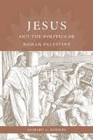 Jesus and the Politics of Roman Palestine 