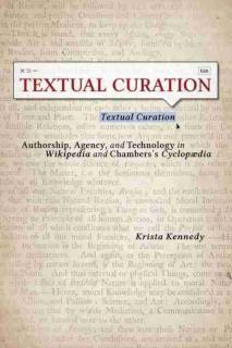 Textual Curation Authorship, Agency, and Technology in Wikipedia and the Chambersâ Cyclopedia
