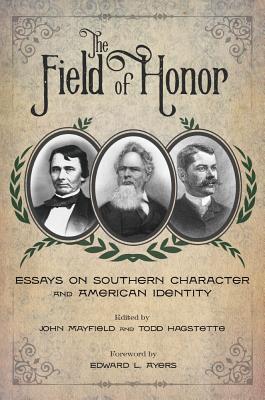 Field of Honor Essays on Southern Character and American Identity