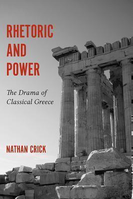 Rhetoric and Power The Drama of Classical Greece