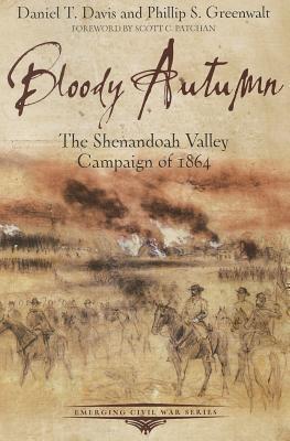 Bloody Autumn The Shenandoah Valley Campaign of 1864