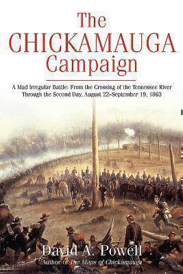 Chickamauga Campaign - a Mad Irregular Battle From the Crossing of the Tenne