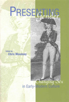 Presenting Gender Changing Sex in Early-Modern C