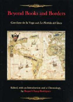 Beyond Books and Borders Garcilaso de la Vega and La Fl