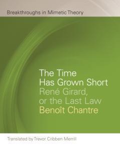 Time Has Grown Short Rene Girard, or the Last Law