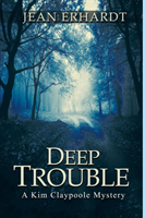 Deep Trouble A Kim Claypoole Mystery