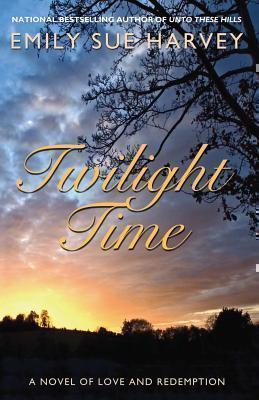 Twilight Time A novel of love and redemption