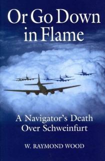 Or Go Down in Flame A Navigator's Death Over Schweinfurt