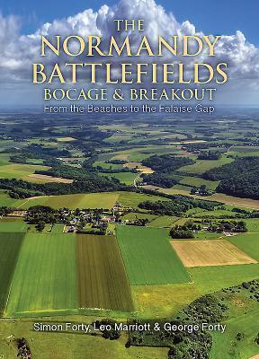 Normandy Battlefields Bocage and Breakout: from the Beaches to the Falaise Gap