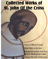 Collected Works of St. John of the Cross Ascent of Mount Carmel, Dark Night of the Soul, a Spiritual Canticle of the Soul and the Bridegroom