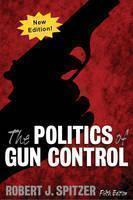 The Politics of Gun Control Sixth Edition