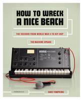 How To Wreck A Nice Beach The Vocoder from World War II
