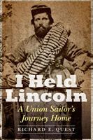 I Held Lincoln A Union Sailor's Journey Home